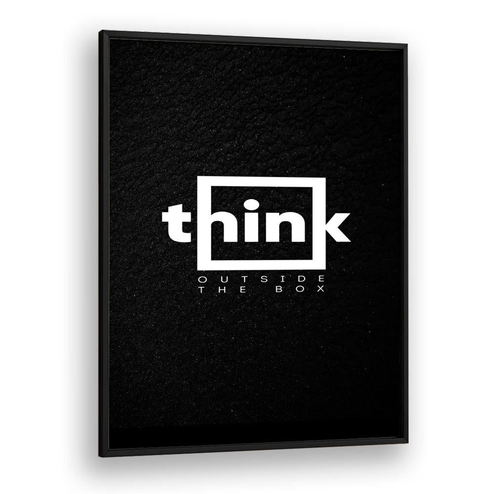 Think Outside The Box Quotes And Typography Posters in Black Plain Frame