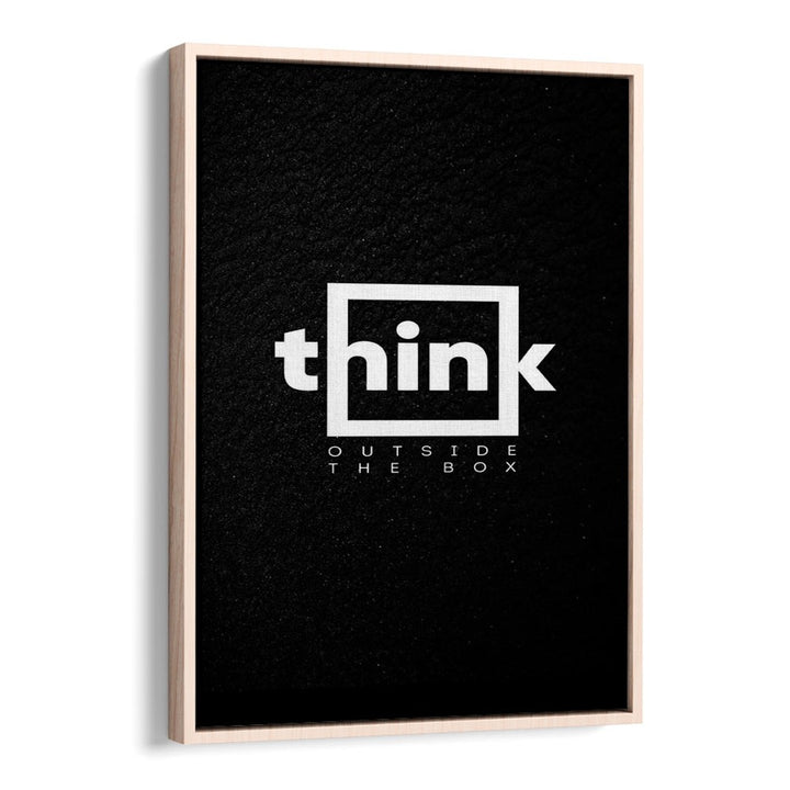 Think Outside The Box Quotes And Typography Posters in Oak Wood Floater Frame