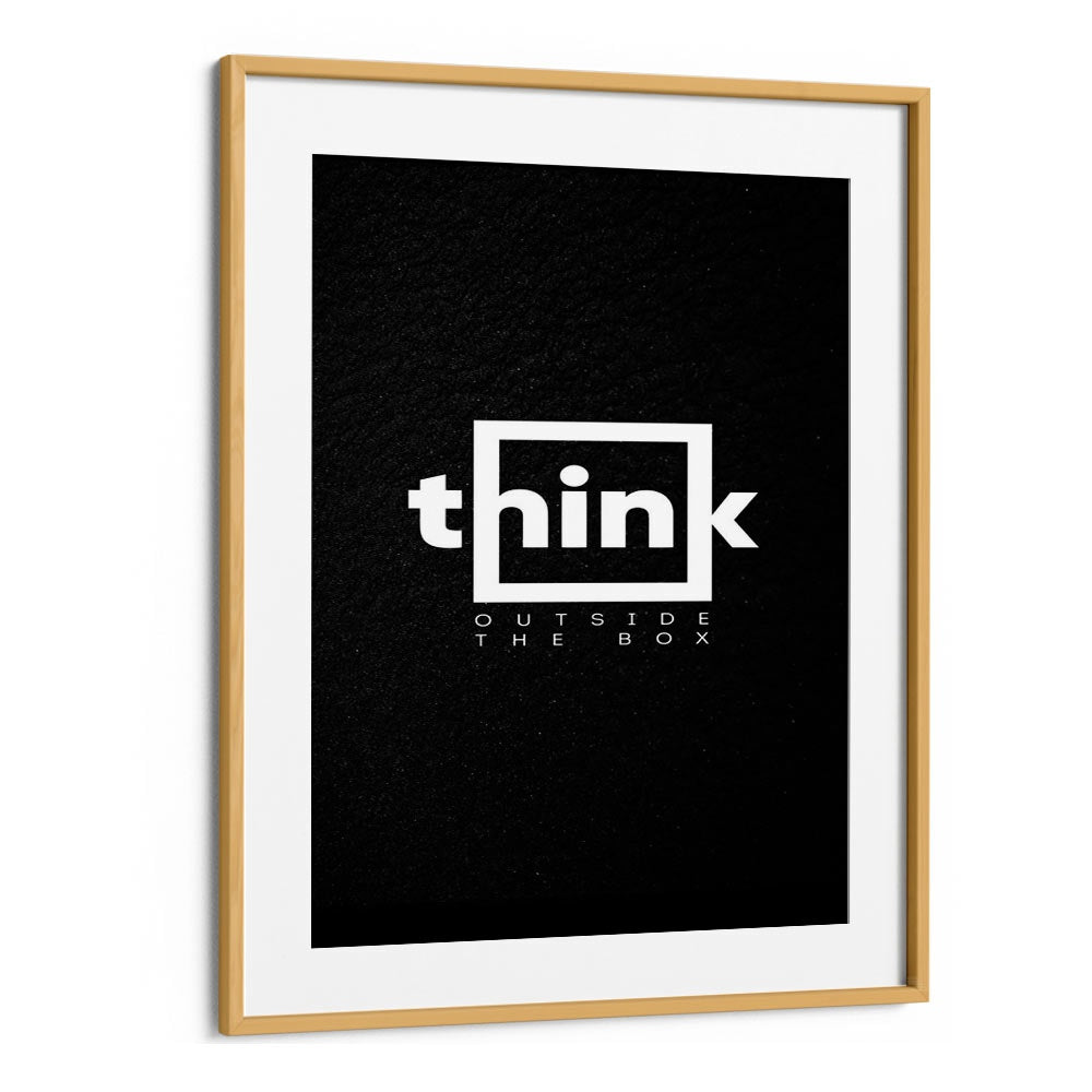 Think Outside The Box Quotes And Typography Posters in Oak Wood Frame With Mount