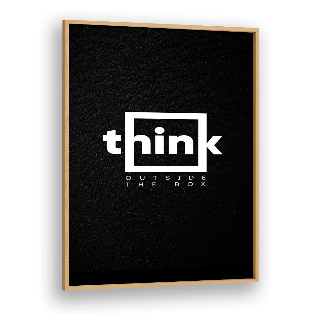 Think Outside The Box Quotes And Typography Posters in Oak Wood Plain Frame