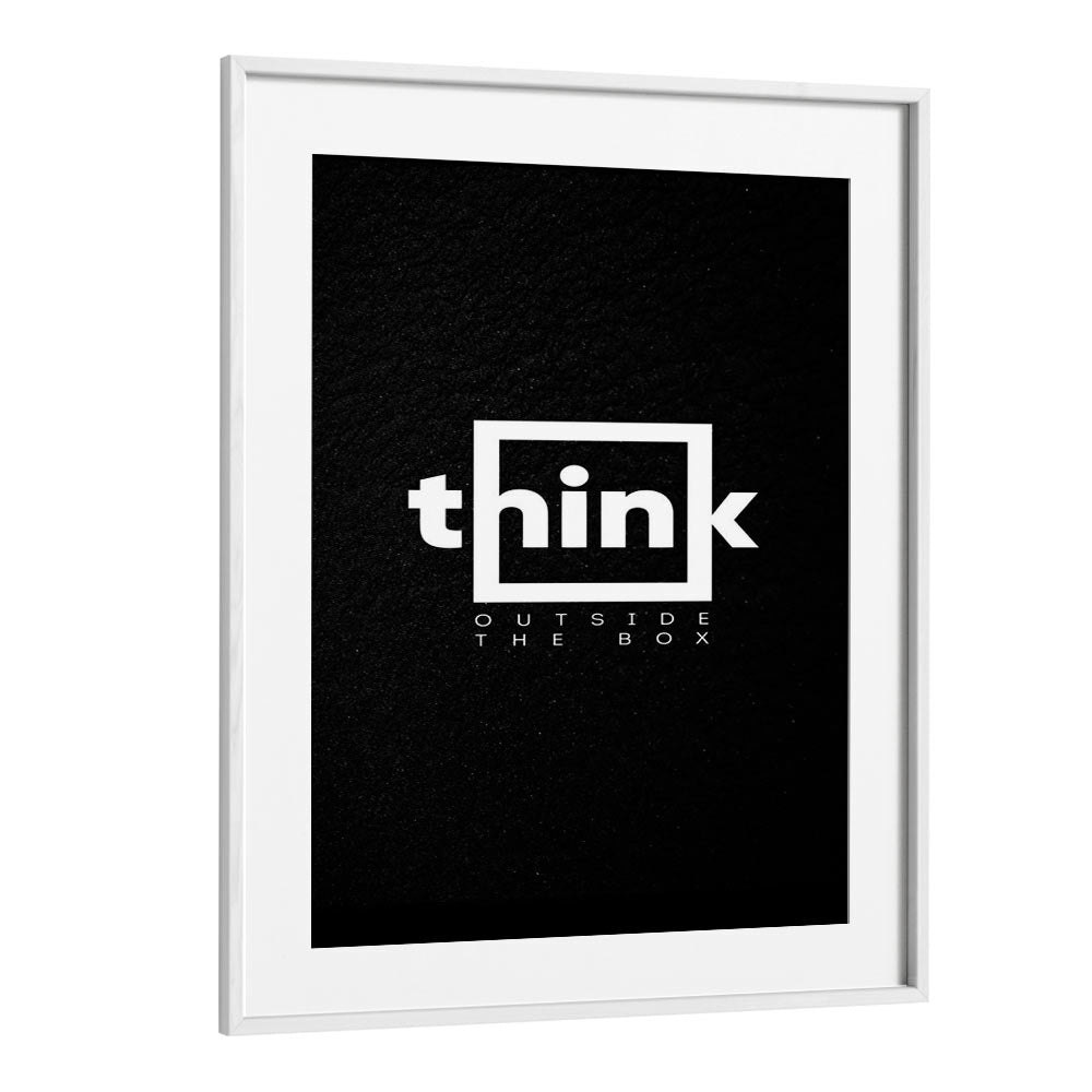 Think Outside The Box Quotes And Typography Posters in White Frame With Mount