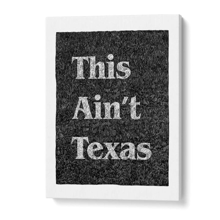 This Aint Texas Quotes And Typography Posters in Gallery Wrap