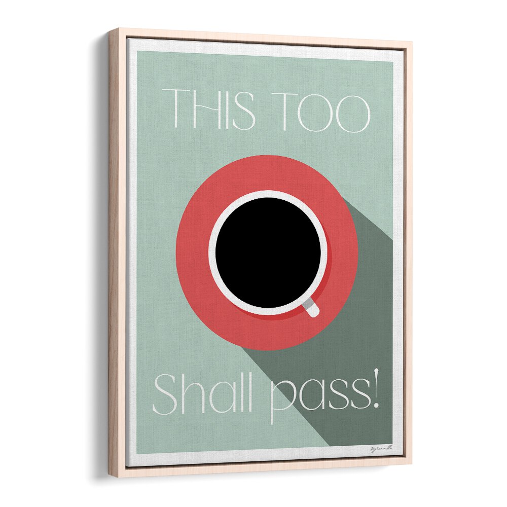 This Too Shall Pass Cafe Art Prints Cafe Posters in Oak Wood Floater Frame