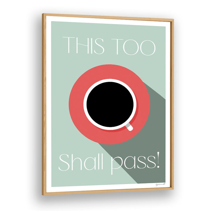 This Too Shall Pass Cafe Art Prints Cafe Posters in Oak Wood Plain Frame