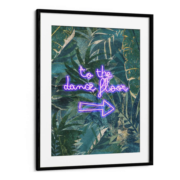 To The Dance Floor By Sarah Manovski Quotes and Typography Poster in Black Frame With Mount