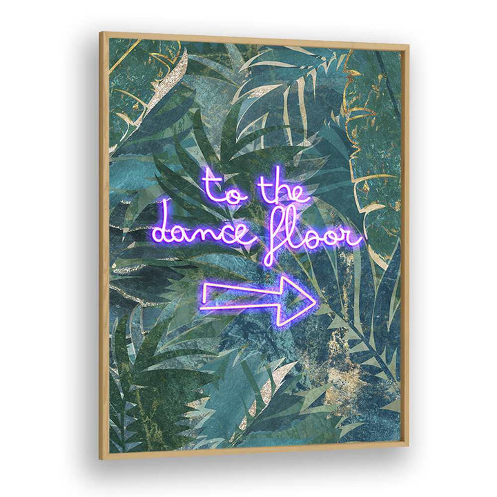 To The Dance Floor By Sarah Manovski Quotes and Typography Poster in Oak Wood Plain Frame