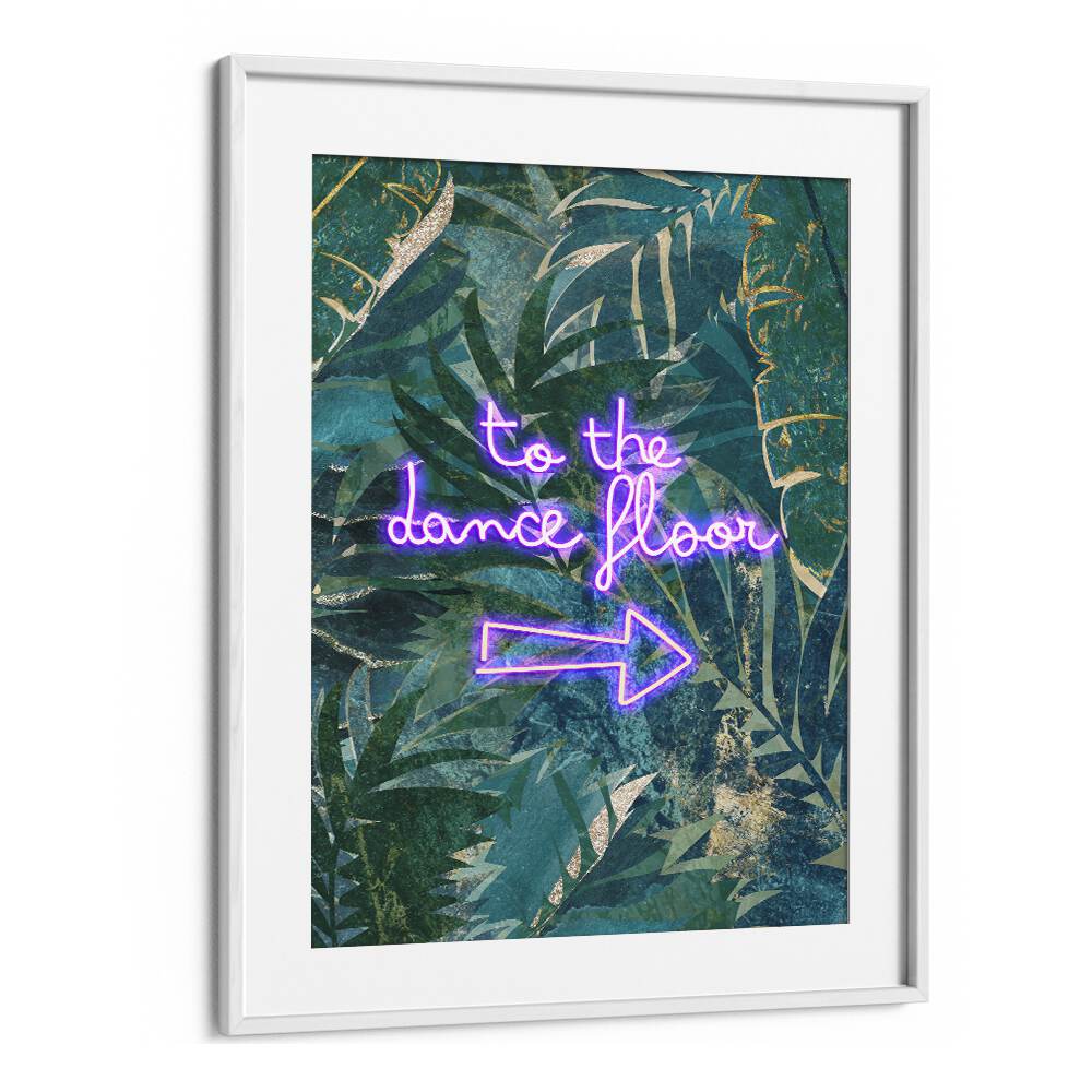 To The Dance Floor By Sarah Manovski Quotes and Typography Poster in White Frame With Mount