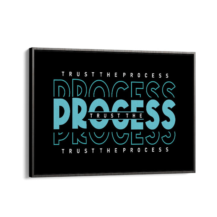 Trust the Process Quotes and Typography Posters in Black Floater Frame