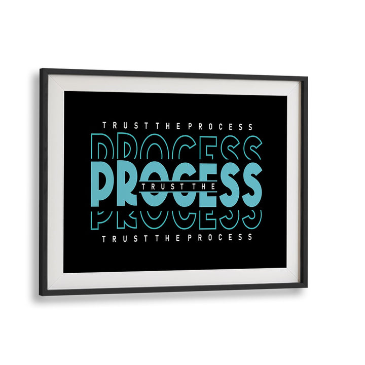 Trust the Process Quotes and Typography Posters in Black Frame With Mount