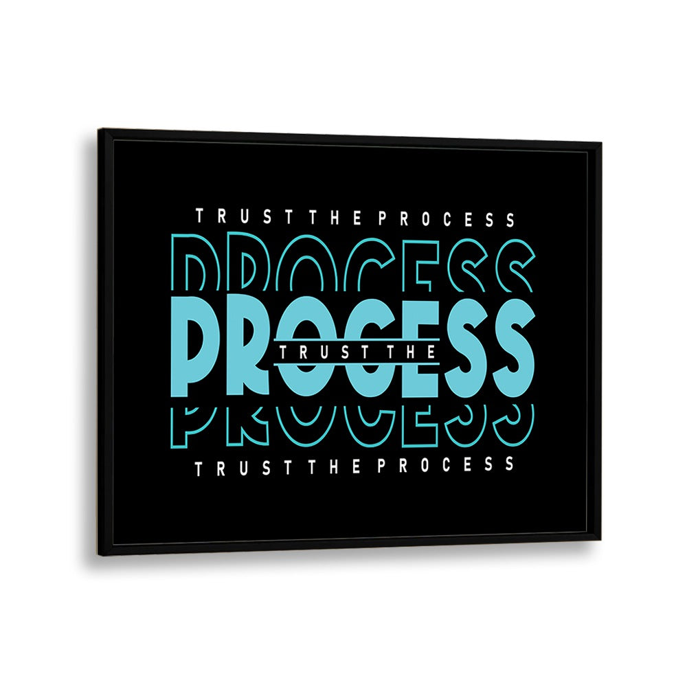 Trust the Process Quotes and Typography Posters in Black Plain Frame