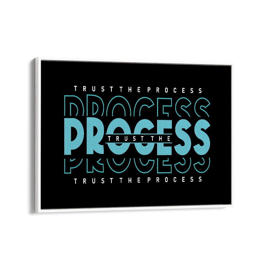 Trust the Process Quotes and Typography Posters in White Floater Frame