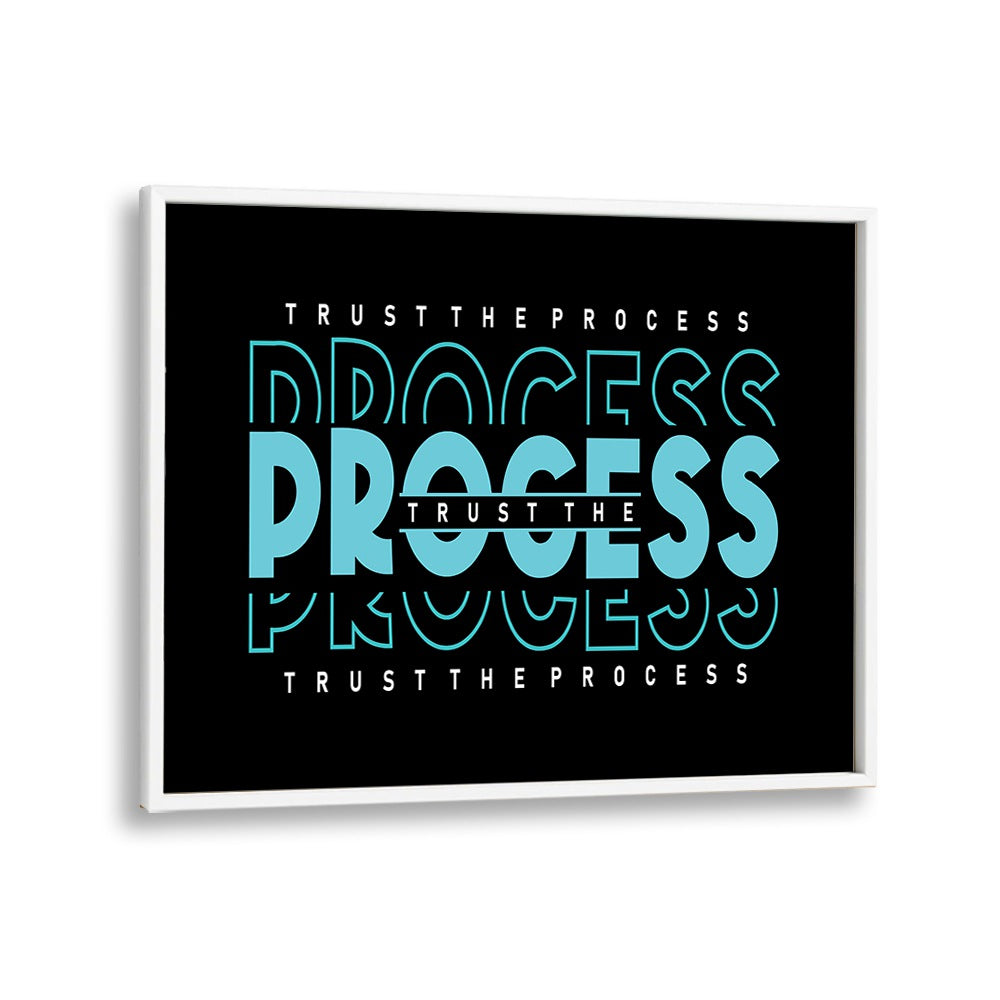 Trust the Process Quotes and Typography Posters in White Plain Frame