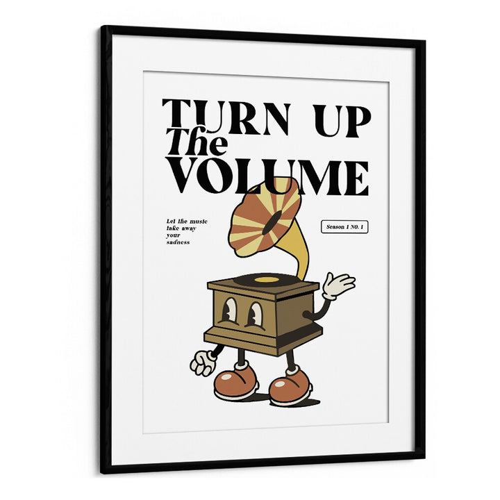 Turn Up the Volume Quotes and Typography Posters in Black Frame With Mount