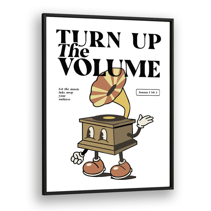 Turn Up the Volume Quotes and Typography Posters in Black Plain Frame