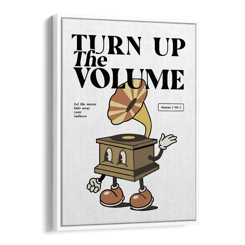 Turn Up the Volume Quotes and Typography Posters in White Floater Frame