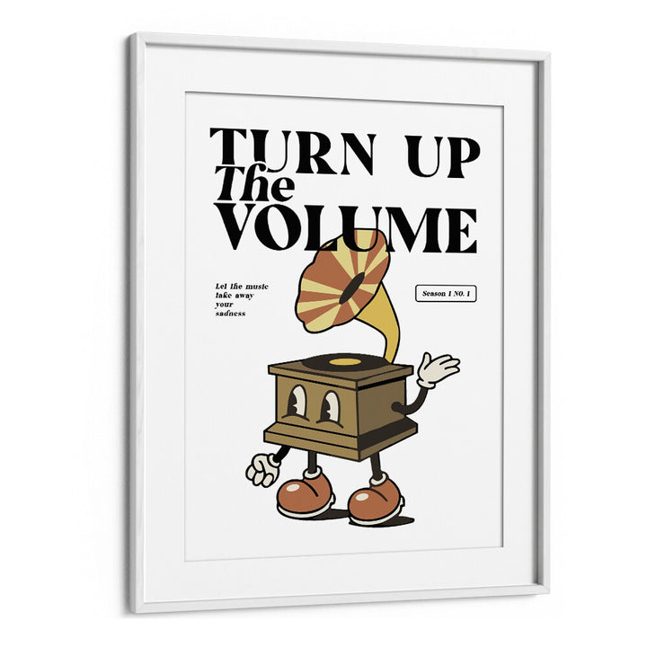 Turn Up the Volume Quotes and Typography Posters in White Frame With Mount