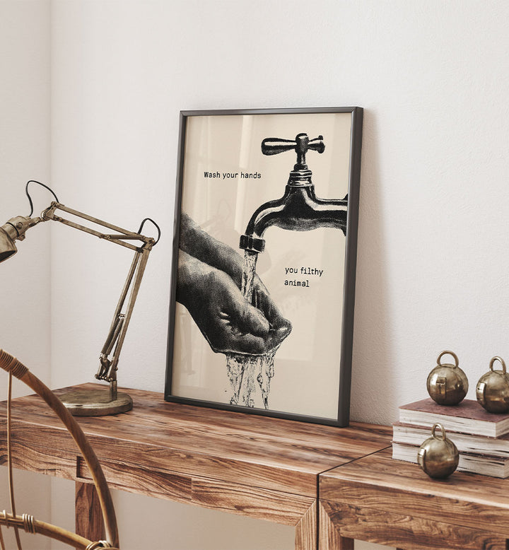 WASH YOUR FILTHY HANDS