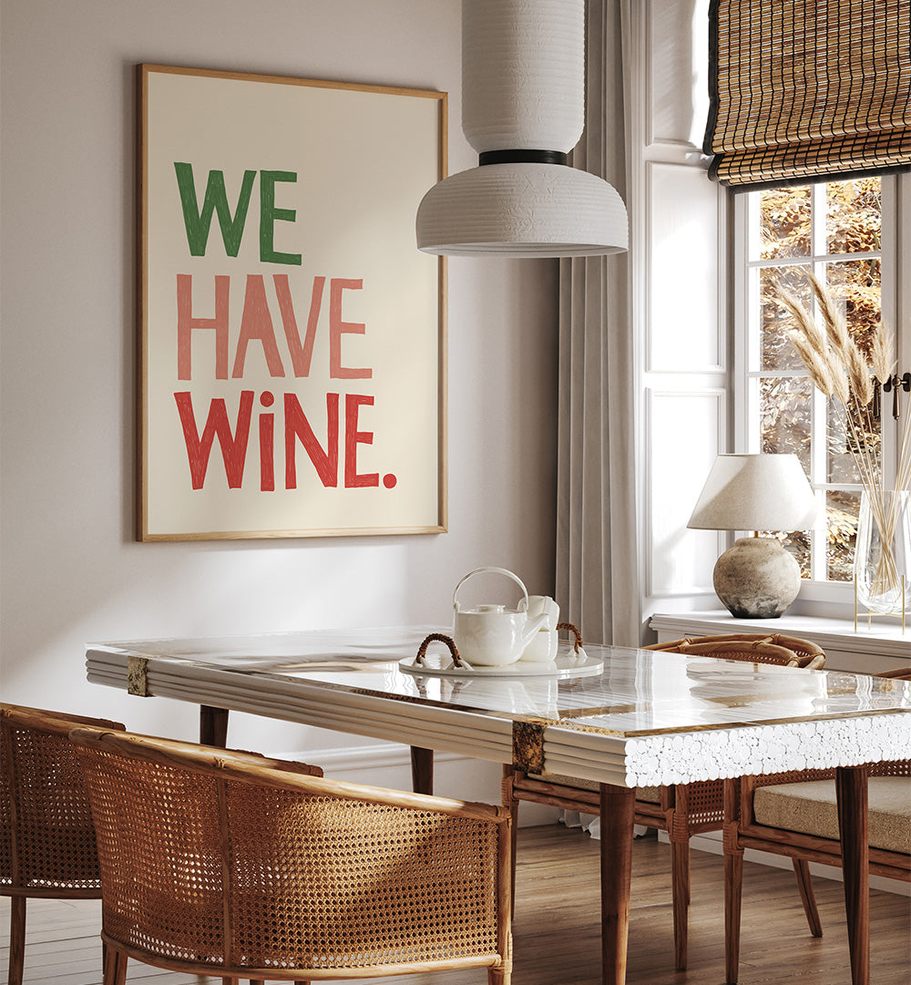 WE HAVE WINE I , QUOTES & TYPOGRAPHY POSTERS