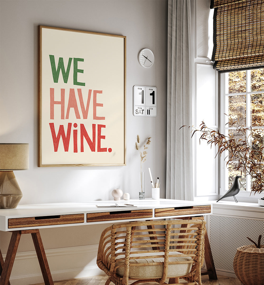 WE HAVE WINE I , QUOTES & TYPOGRAPHY POSTERS