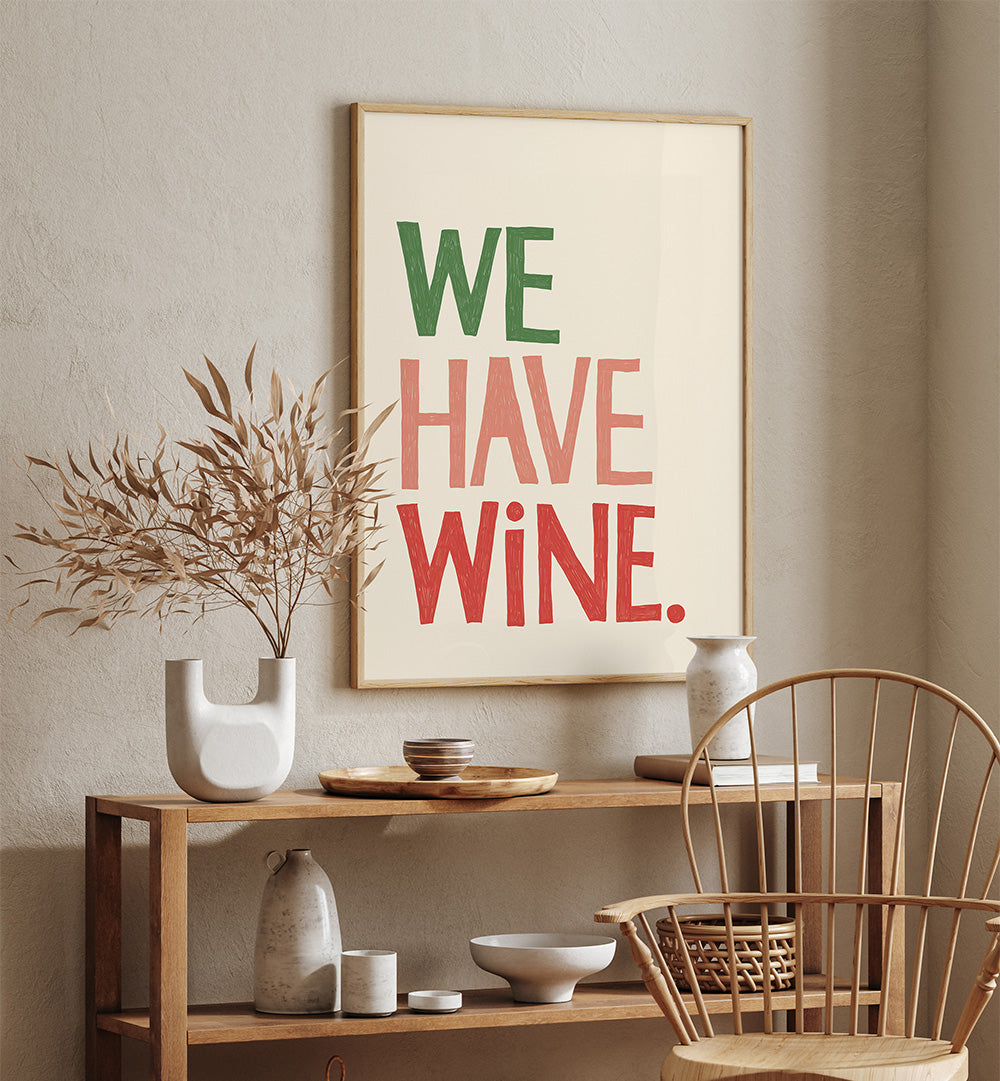 WE HAVE WINE I , QUOTES & TYPOGRAPHY POSTERS
