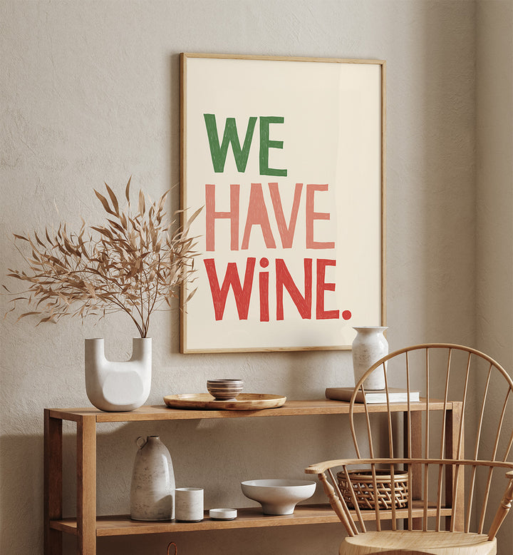 WE HAVE WINE I , QUOTES & TYPOGRAPHY POSTERS