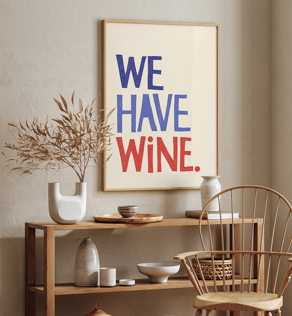 WE HAVE WINE II , QUOTES & TYPOGRAPHY POSTERS