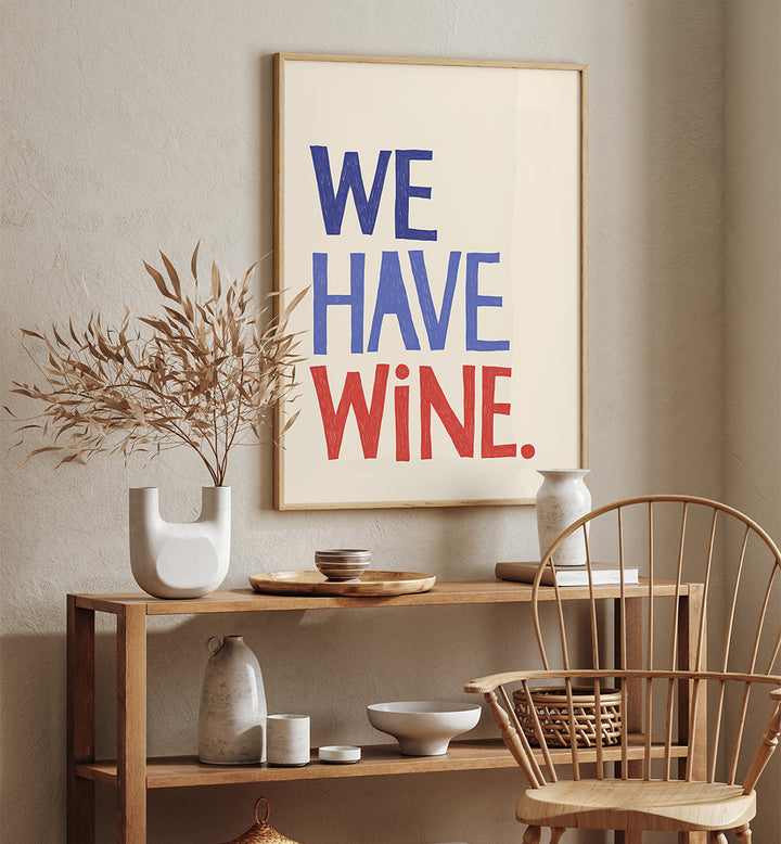 WE HAVE WINE II , QUOTES & TYPOGRAPHY POSTERS