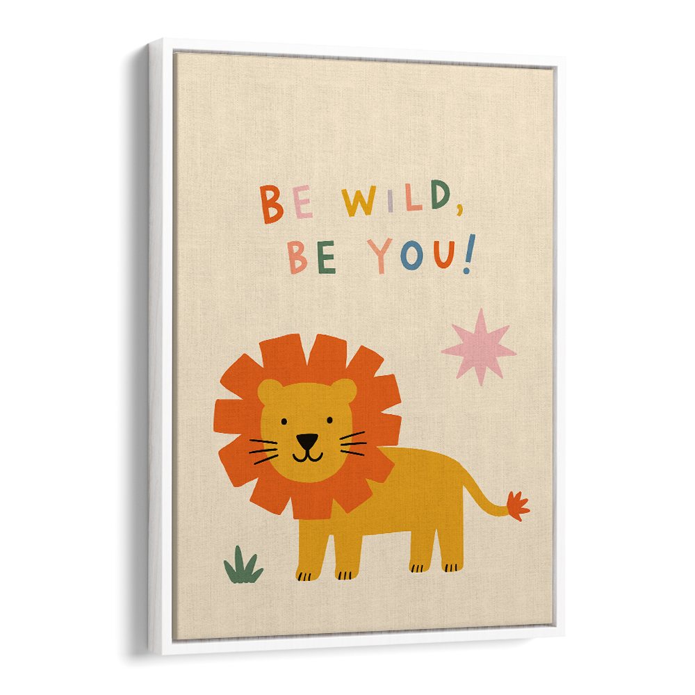 BE WILD BE YOU LION