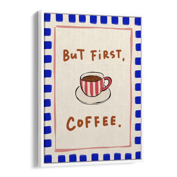 BUT FIRST, COFFEE - BLUE