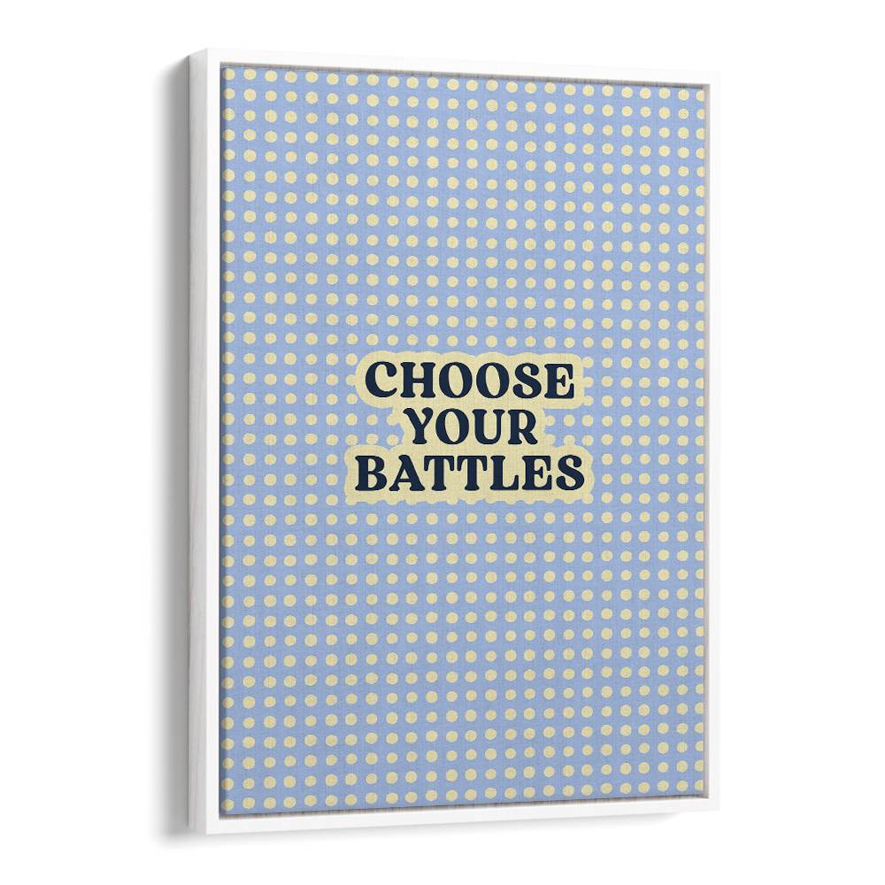 CHOOSE YOUR BATTLES QUOTE