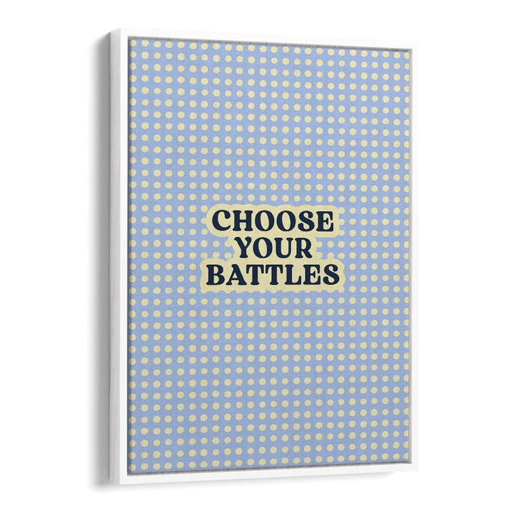 CHOOSE YOUR BATTLES QUOTE