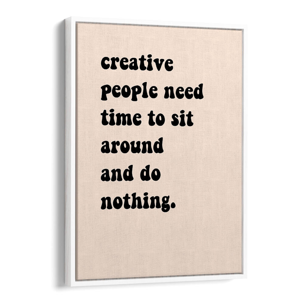 CREATIVE PEOPLE SIT AROUND , QUOTES & TYPOGRAPHY POSTERS