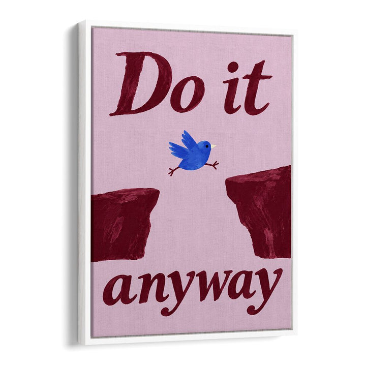 DO IT ANYWAY BIRD