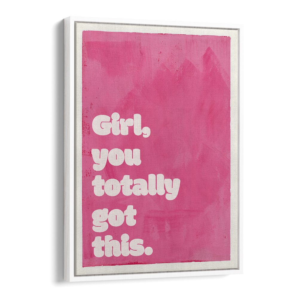 GIRL YOU TOTALLY GOT THIS