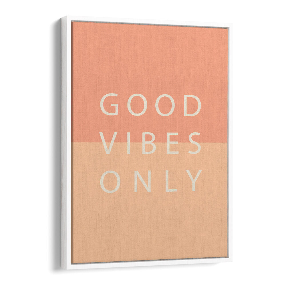 GOOD VIBES ONLY , QUOTES & TYPOGRAPHY POSTERS