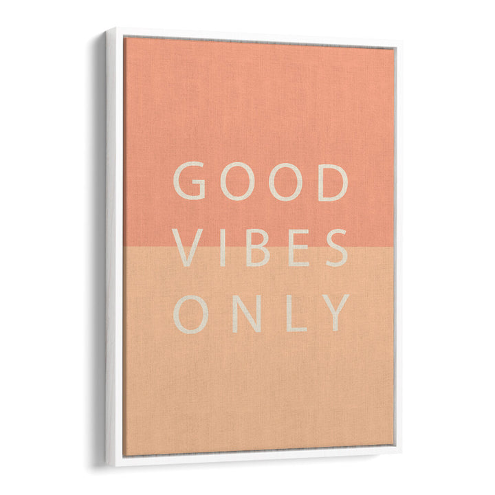 GOOD VIBES ONLY , QUOTES & TYPOGRAPHY POSTERS