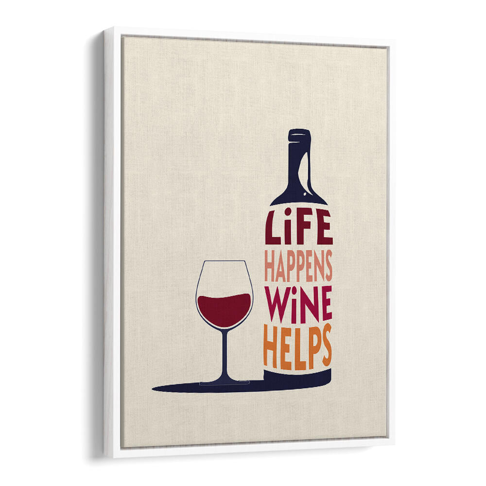 LIFE HAPPENS, WINE HELPS