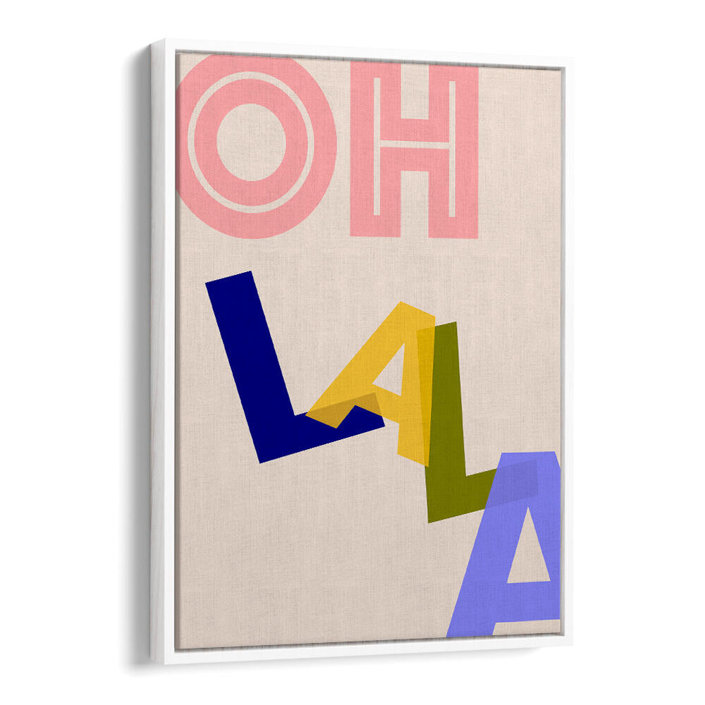 OOH LA LA VIBES , QUOTES & TYPOGRAPHY POSTERS