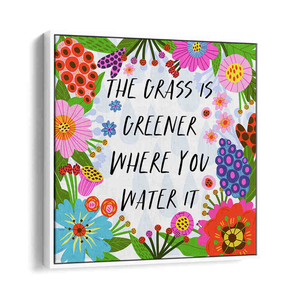 THE GRASS IS GREENER , QUOTES & TYPOGRAPHY POSTERS