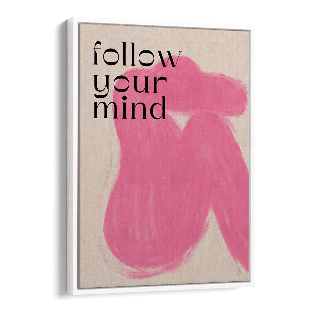 Follow Your Mind by Anne-marie Volfova Quotes and Typography Posters in White Floater Frame