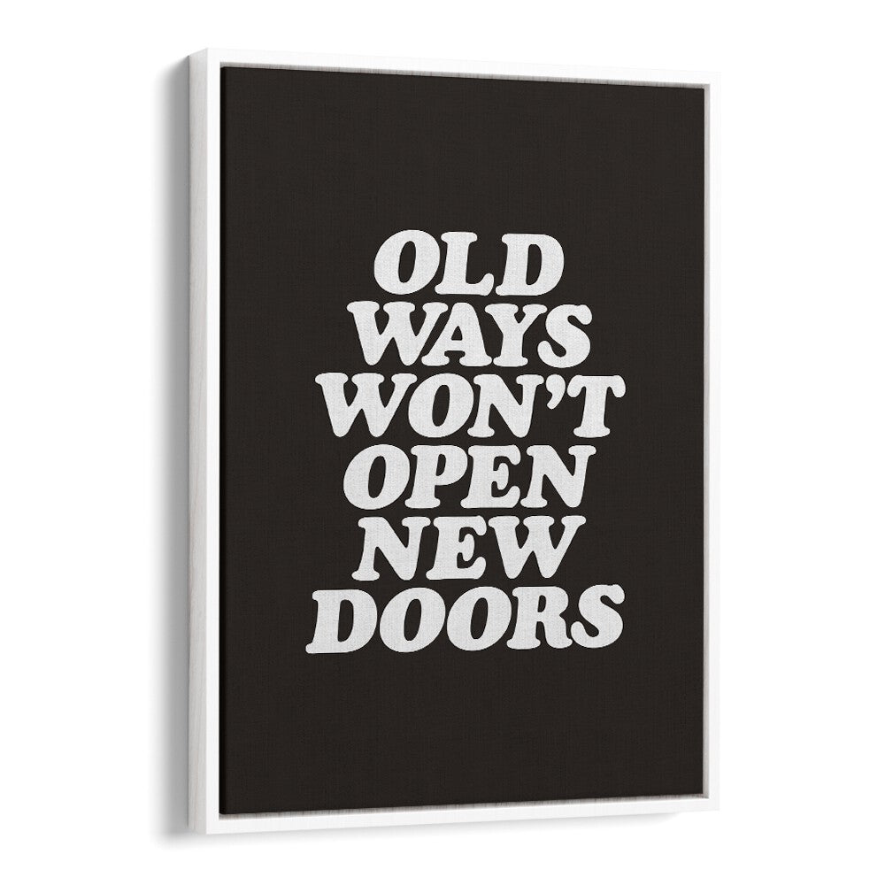 OLD WAYS WON'T OPEN NEW DOORS BY BRETT WILSON , QUOTES AND TYPOGRAPHY POSTERS