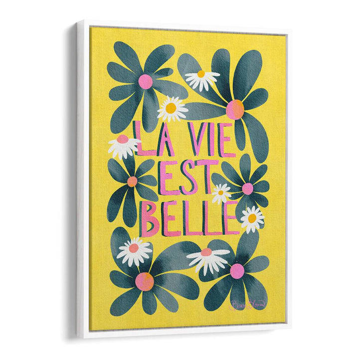 LA VIE EST BELLE BY BAROO BLOOM , QUOTES AND TYPOGRAPHY POSTERS