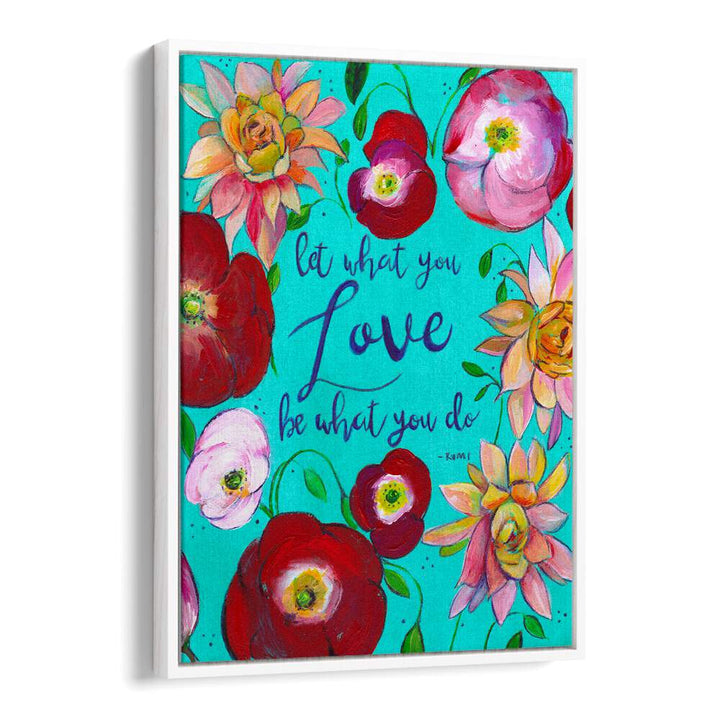 LET WHAT YOU LOVE , QUOTES & TYPOGRAPHY POSTERS