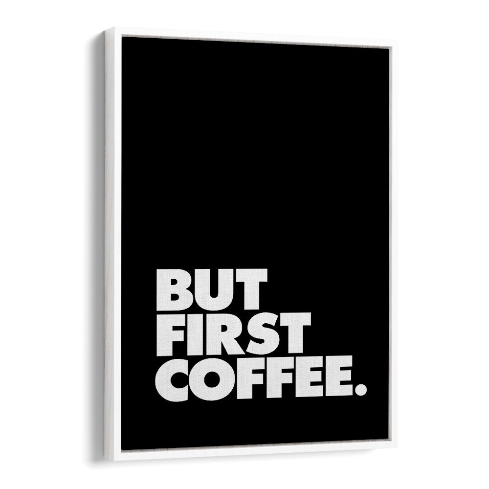 Stylish "But First Coffee" typography poster, perfect for coffee lovers. Elevate your space with BUT FIRST COFFEE, QUOTES.