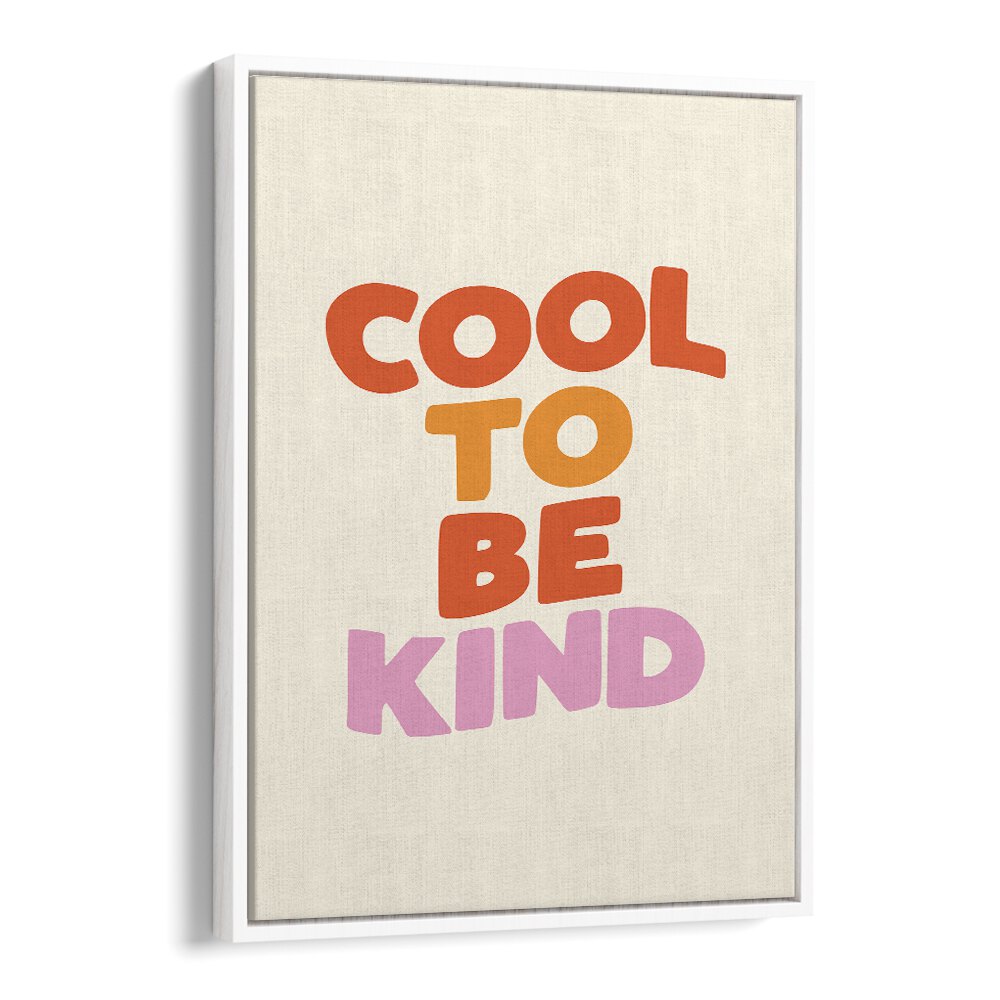 COOL TO BE KIND BY BRETT WILSON , QUOTES AND TYPOGRAPHY POSTERS