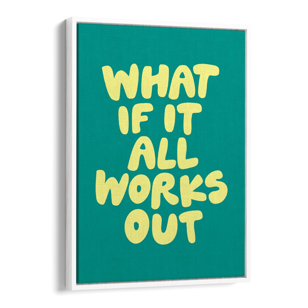 WHAT OF IT ALL WORKS OUT BY BRETT WILSON , QUOTES AND TYPOGRAPHY POSTERS