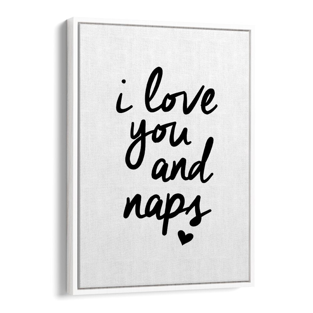 I LOVE YOU AND NAPS BY BRETT WILSON , QUOTES AND TYPOGRAPHY POSTERS