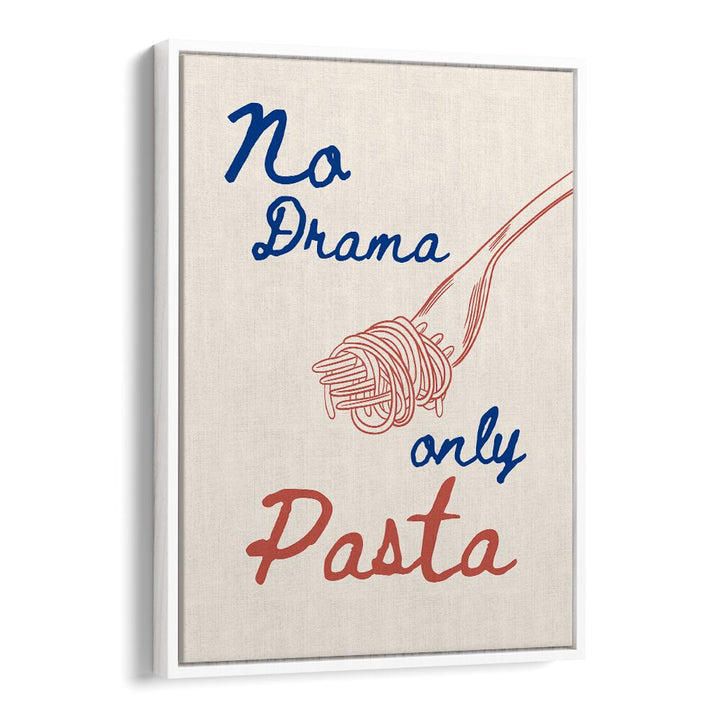 NO DRAMA ONLY PASTA
