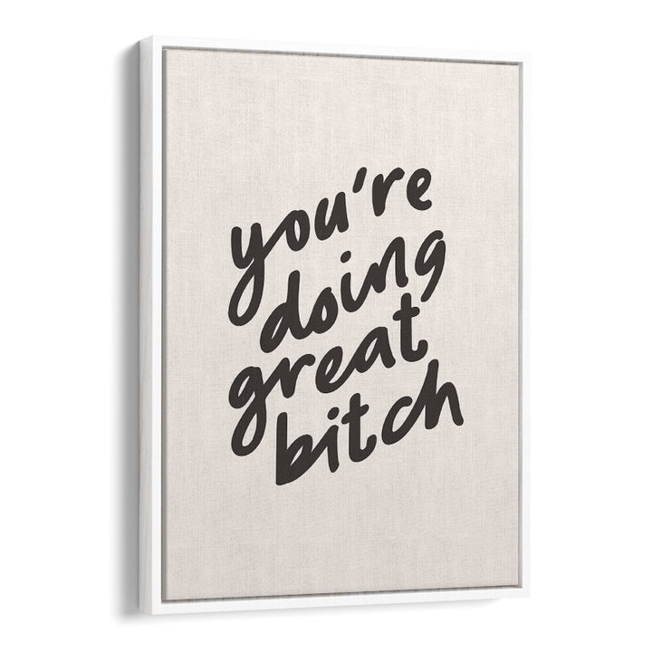 YOU'RE DOING GREAT BITCH BY BRETT WILSON , QUOTES AND TYPOGRAPHY POSTERS