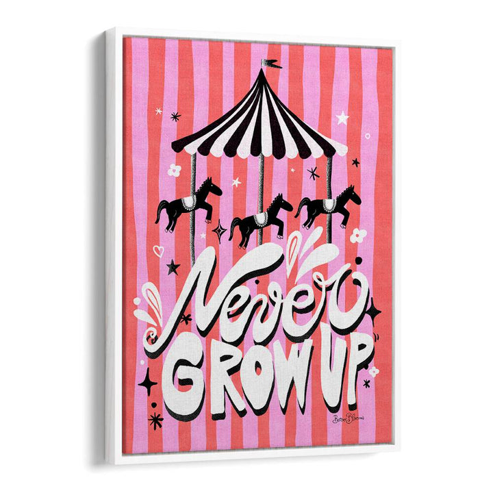 CAROUSEL - NEVER GROW UP BY BAROO BLOOM , QUOTES AND TYPOGRAPHY POSTERS